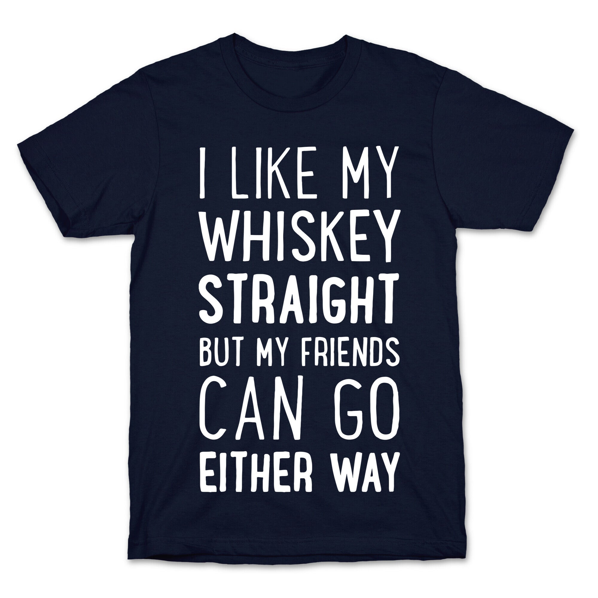 I Like My Whiskey Straight T-Shirt